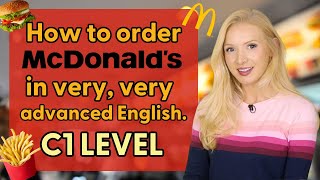 How to order fast food at C1 (Advanced) Level of English!