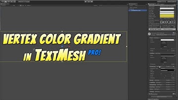 Text Mesh Pro - Vertex Color Gradient