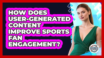 How Does User-generated Content Improve Sports Fan Engagement? - Business In Sports
