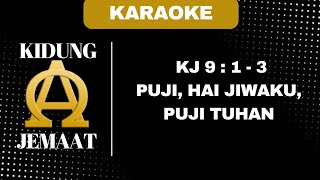 KIDUNG JEMAAT | KJ 9 : 1 - 3 ' PUJI, HAI JIWAKU, PUJI TUHAN ' ( KARAOKE   LIRIK )