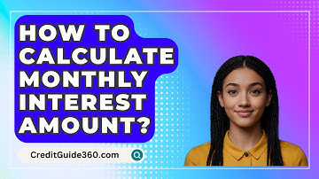 How To Calculate Monthly Interest Amount? - CreditGuide360.com