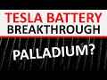 Tesla Battery Safety Breakthrough using Palladium?