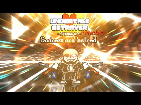 Undertale Betrayer Phase 1 Sadness And Hatred Remake 