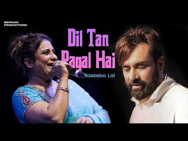 Dil Tan Pagal Hai - Naseebo Lal | Babbu Maan - Hit Punjabi Song class=