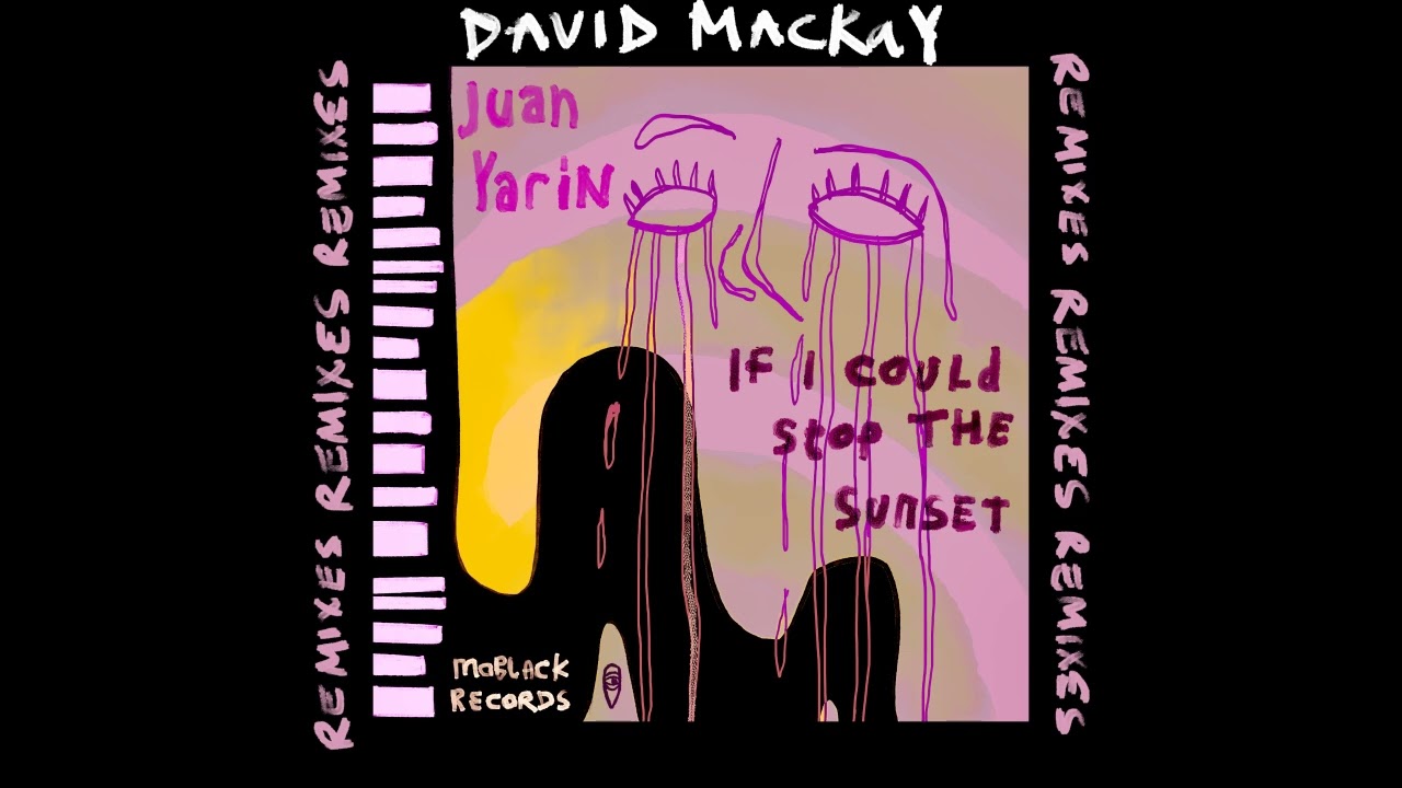 Watch Juan Yarin - If I Could Stop The Sunset (David Mackay Remix) Extended Mix on YouTube Watch Juan Yarin - If I Could Stop The Sunset (David Mackay Remix) Extended Mix on YouTube