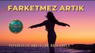 Anmasan Da Adımı Farketmez Artık Anatolian Psychedelic Rock Cover