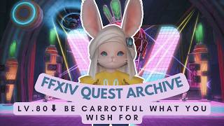 Lv.80⬇ Be Carrotful What You Wish For | No Commentary | FFXIV Quest Archive
