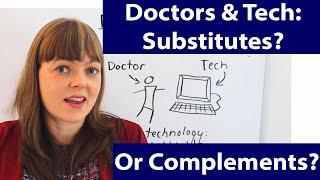 Doctors & Technology: Substitutes or Complements?