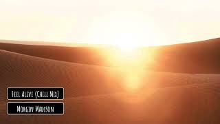 Morgin Madison - Feel Alive (Chill Mix)