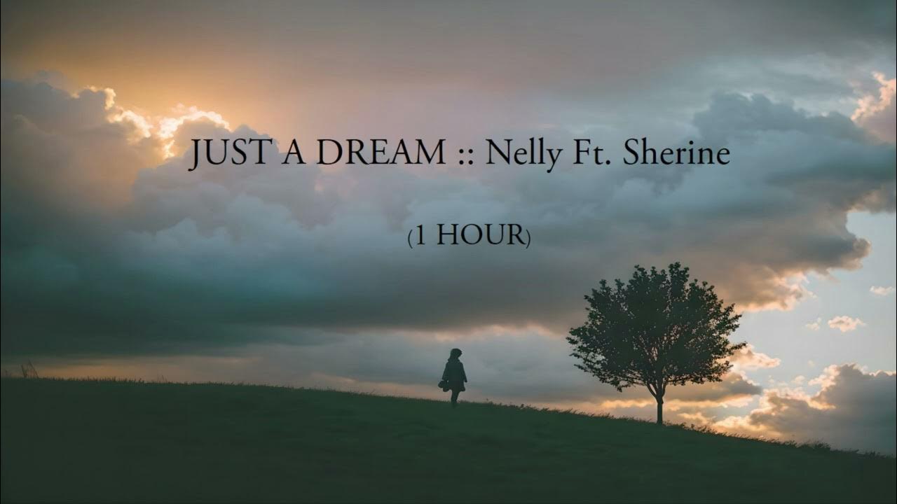 Just a dream :: Nelly ft. Sherine //(1 HOUR) Just a dream :: Nelly ft. Sherine //(1 HOUR)