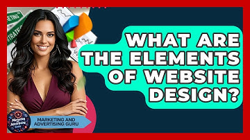 What Are The Elements Of Website Design? - Marketing and Advertising Guru