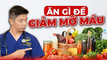 Ăn Gì Để Giảm Mỡ Máu - Thực Phẩm Giúp Tăng Cholesterol Tốt Cho Cơ Thể | Dr Ngọc