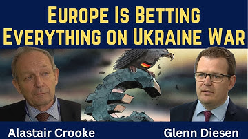 Alastair Crooke: Europe Is Betting Everything on the Ukraine War
