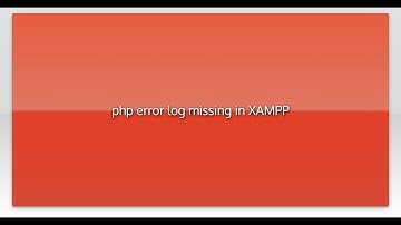 php error log missing in XAMPP