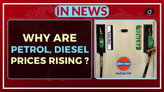 Why are petrol, diesel prices rising - In News