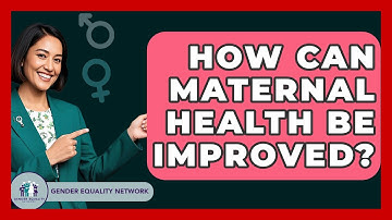 How Can Maternal Health Be Improved? - Gender Equality Network