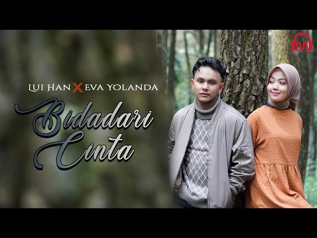 BIDADARI CINTA - Lui Han X Eva Yolanda [Official Music Video] class=
