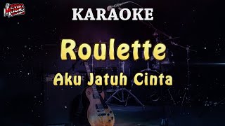 KARAOKE | Roulette - Aku Jatuh Cinta