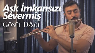 Aşk imkansızı severmiş sen de haklısın | Gönül Dağı (Flüt Solo) Resimi