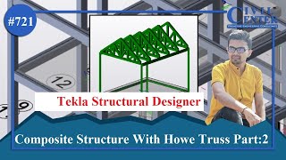 Tekla Structural Designer ||Design of a Composite Structure with Howe Truss  Part 2
