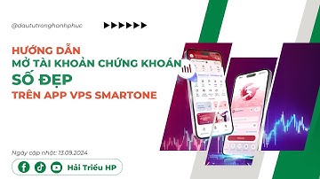 Mở Tài Khoản Chứng Khoán VPS Số Đẹp Trong 5 Phút | Tutorial App VPS SmartOne 2024