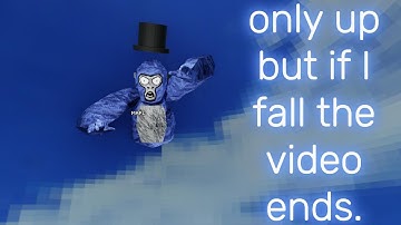 Gorilla Tag only up but if I fall the video ends.