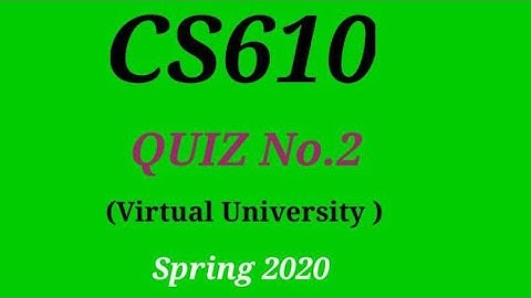 CS610 Quiz  No. 2 Spring 2020||CS610 Quiz No 2 Solved..