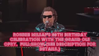 Download Lagu Ronnie Milsap 80th Birthday Celebration at The Grand Ole Opry  -- full show MP3