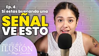 Si estás buscando una señal, ¡VE ESTO! | Más allá de la ilusión PODCAST