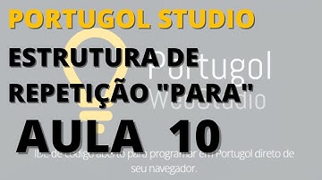 AULA 10 - PORTUGOL WEB STUDIO - Entendendo o laço PARA. Algoritmos #portugol#algoritmo