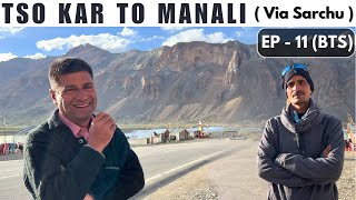 Ep 11 BTS Tso Kar to Manali to Mandi | Last Episode of Ladakh Series