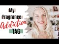 TAG: MY FRAGRANCE ADDICTION | TheTopNote #fragranceaddiction #perfumecollection @Olfactofiles