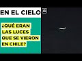 Luces en el cielo: ¿Qué es lo que se vio en Chile?