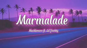 Marmalade (Lyrics) - Macklemore ft. Lil Yachty