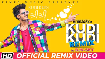 Kudi Kudi Remix | Remix By - Dj V-Sky | Gurnazar feat. Rajat Nagpal | Sahaj Singh | Latest Song