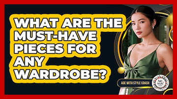 What Are The Must-Have Pieces For Any Wardrobe?