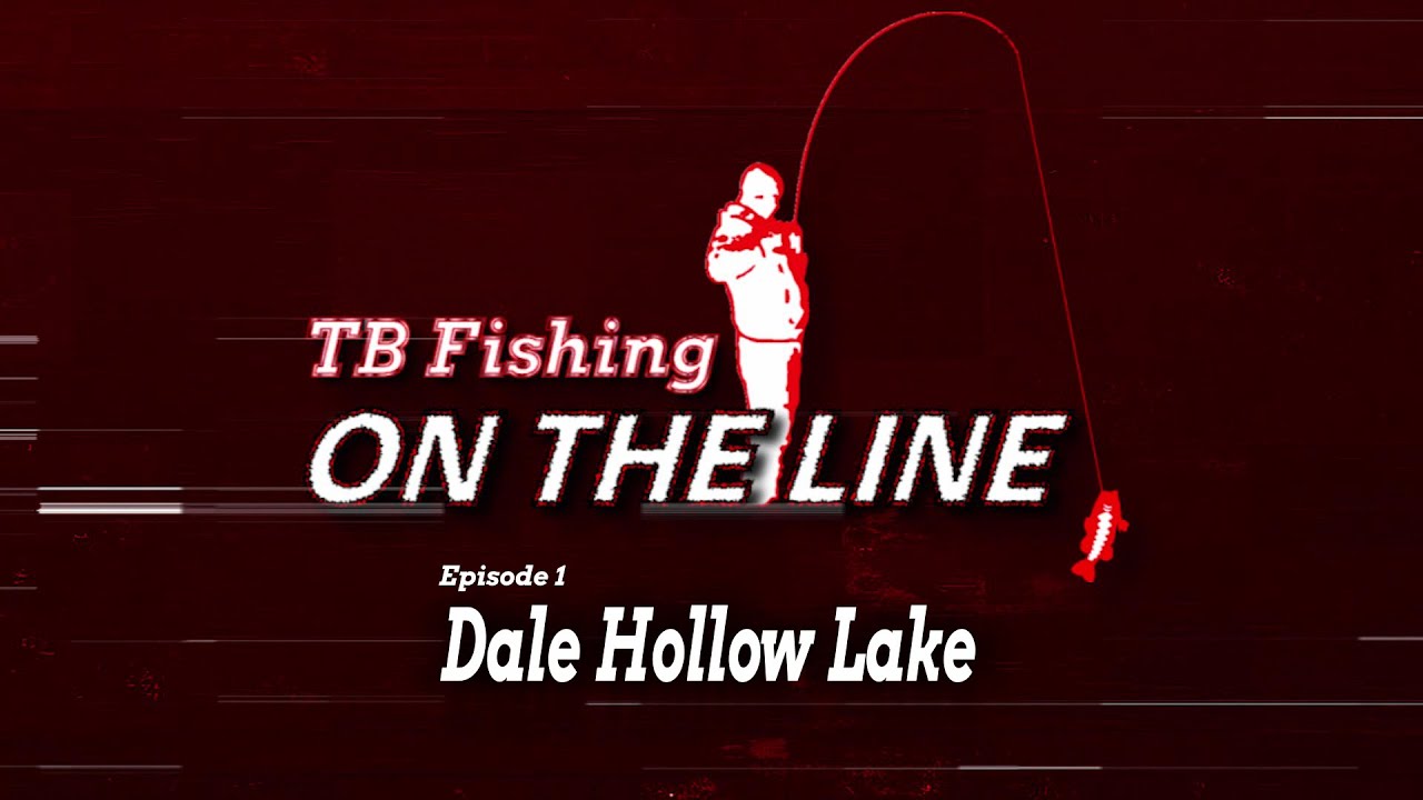 Dale Hollow Lake TB Fishing: On The Line - YouTube