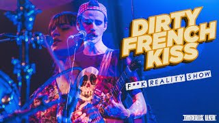 F**K REALITY SHOW • Dirty FrenchKiss [IMPULS' LIVE @ Le Temps Machine]