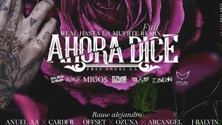 Ahora Dice Full Remix J Balvin Ozuna Arcangel Anuel Aa Rauw Alejandro Cardi B Offset