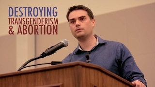 Ben Shapiro DESTROYS Transgenderism And ProAbortion Arguments