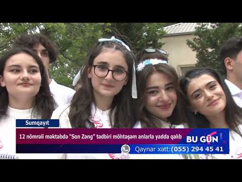 Sumqayıt şəhər 12 nömrəli məktəbdə “Son Zəng” tədbiri möhtəşəm anlarla yadda qalıb