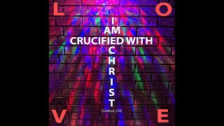 I am Crucified with Christ (Galatians 2:20)