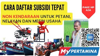 Cara Daftar Subsidi tepat Non Kendaraan petani nelayan dan Mesin Usaha