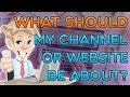 What Should Your Brand Website/YouTube Channel Be About?