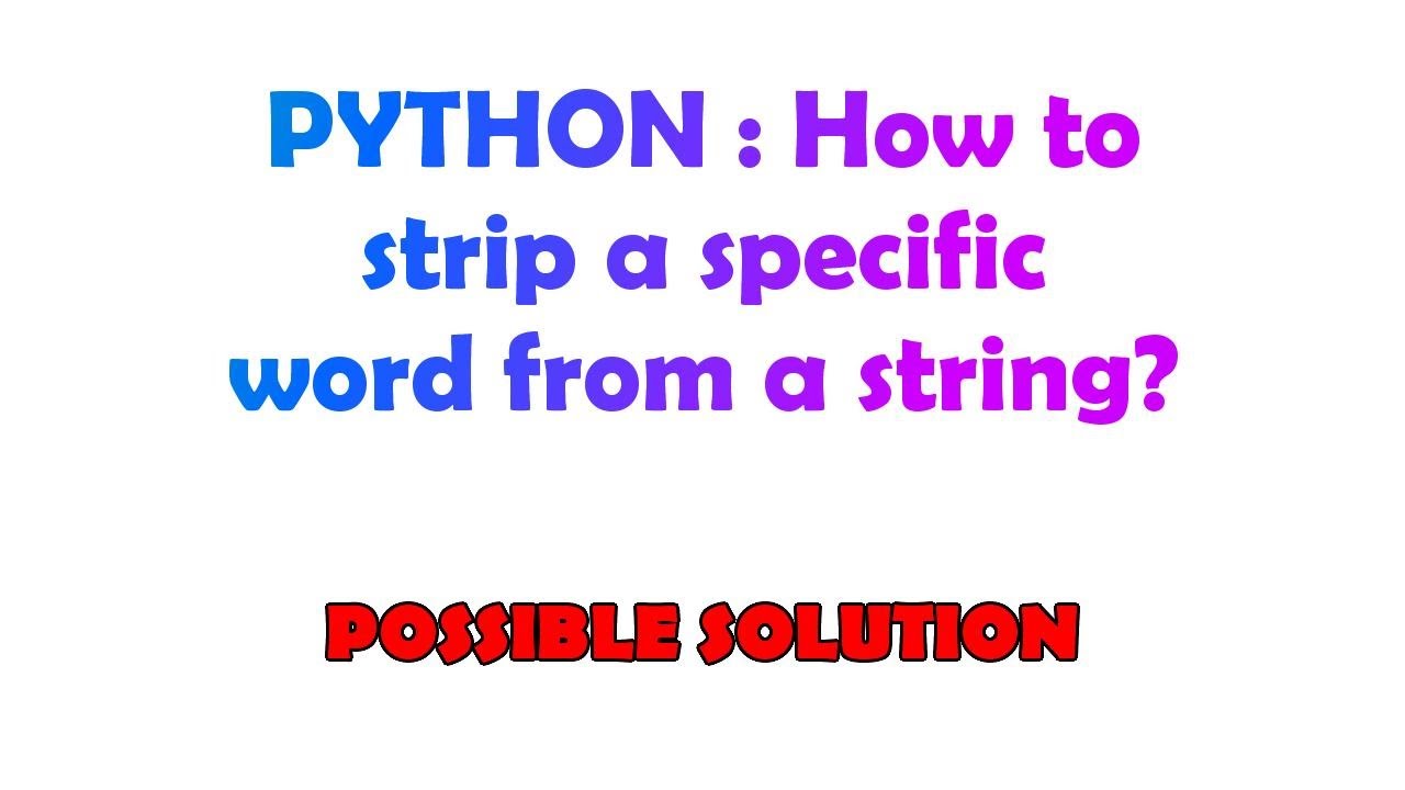 PYTHON : How to strip a specific word from a string? - YouTube