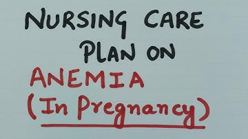 Ncp on anemia- nursing care plan on anemia in pregnancy - anemia care plan - medtalks