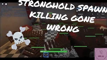 Stronghold spawn killing gone wrong