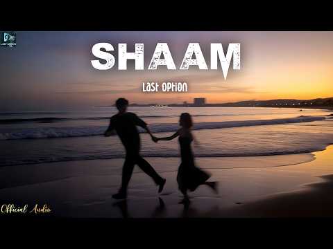 Last Option – Shaam (Official Video) | Romantic Love Anthem