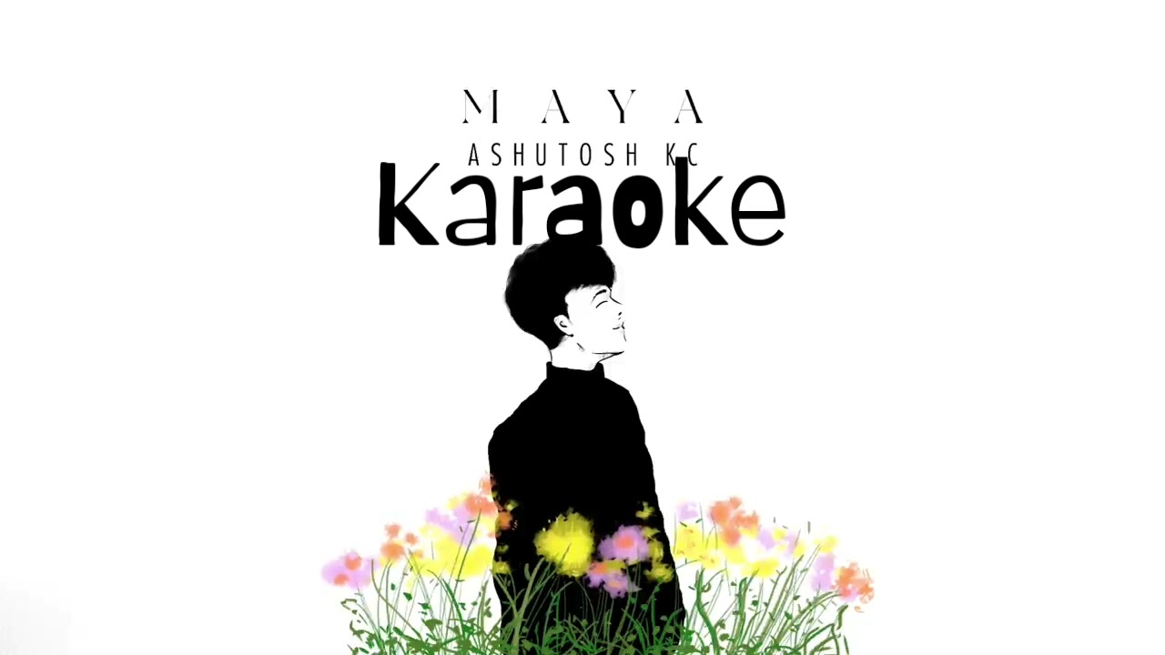 Maya  Ashutosh Kc  Karaoke with Lyrics