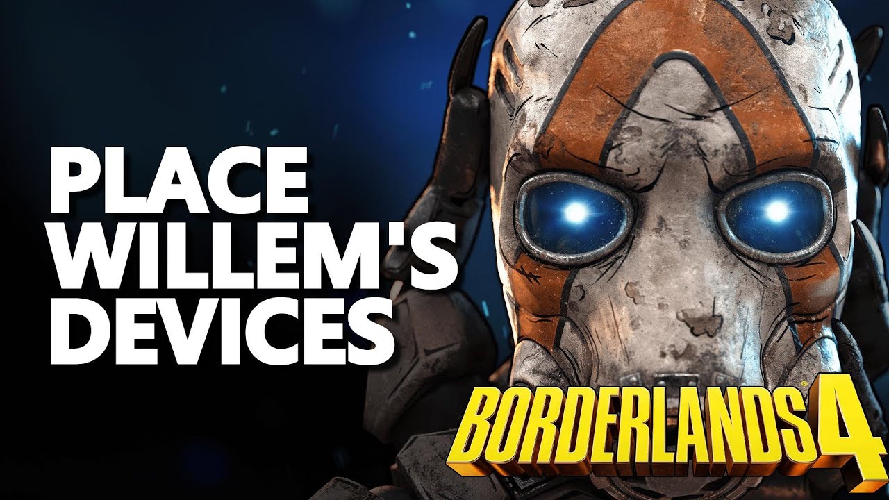 Place Willem's devices Borderlands 4